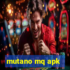 mutano mq apk